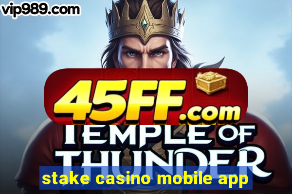 stake casino mobile app